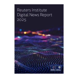 Reuters Institute Digital News Report 2025